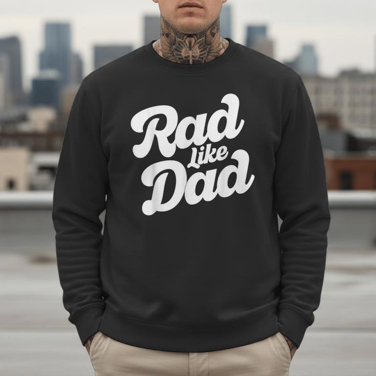 Rad Like Dad Kids Fathers Day Men Sweatshirt