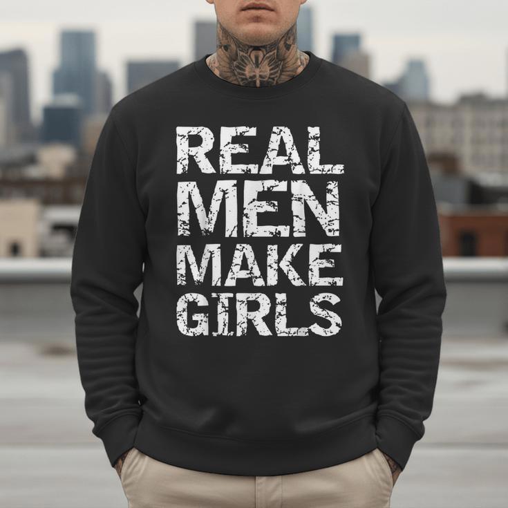 Real Men Make Girls Shirt From Daughter Dad Of Girls Men Sweatshirt