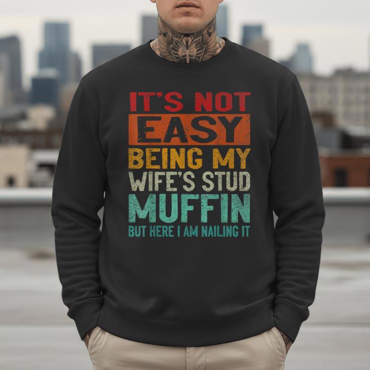 Retro Fathers Day Not Easy Being My Wifes Stud Muffin Dad Men Sweatshirt