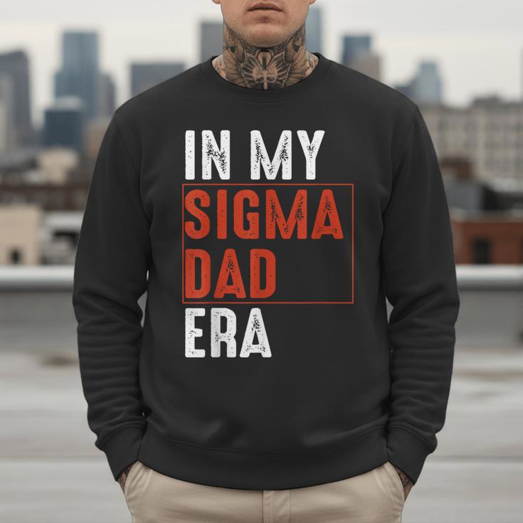 In My Sigma Dad Era Meme Alpha Male Sigma Daddy Father Men Sweatshirt In My Sigma Dad Era Meme Alpha Male Sigma Daddy Father Men Sweatshirt