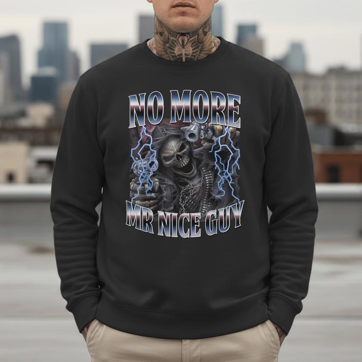 Skeleton No More Mr Nice Guy Meme Men Dad Papa Men Sweatshirt Skeleton No More Mr Nice Guy Meme Men Dad Papa Men Sweatshirt