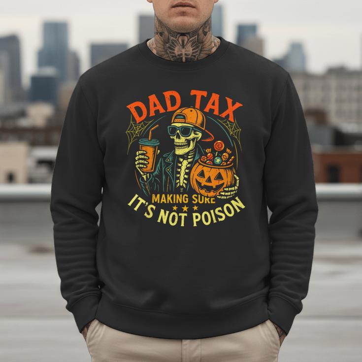 Skeleton Papa Halloween Dad Tax Making Sure Not Poison Men Sweatshirt