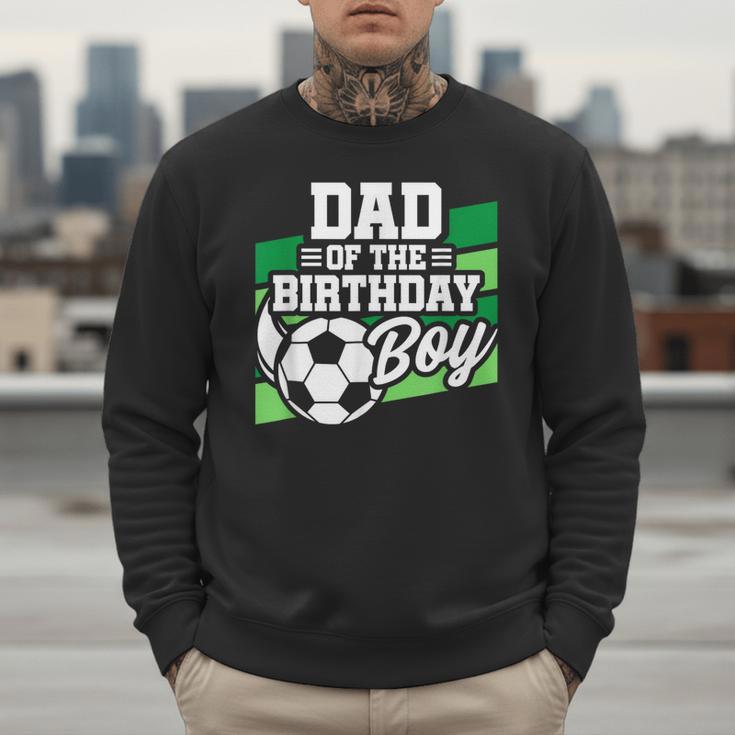 Soccer Birthday Birthday Dad Boys Soccer Birthday Men Sweatshirt Soccer Birthday Birthday Dad Boys Soccer Birthday Men Sweatshirt