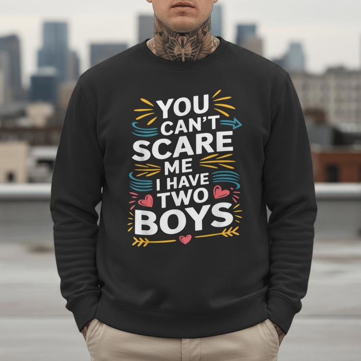 Son Dad Jokes You Can't Scare Me I Have Two Boys Men Men Sweatshirt Son Dad Jokes You Can't Scare Me I Have Two Boys Men Men Sweatshirt