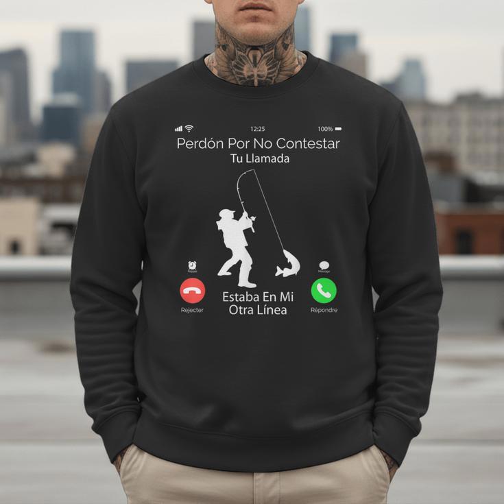 Sorry Missed Call Fisher Dad In Spanish Men Sweatshirt Sorry Missed Call Fisher Dad In Spanish Men Sweatshirt