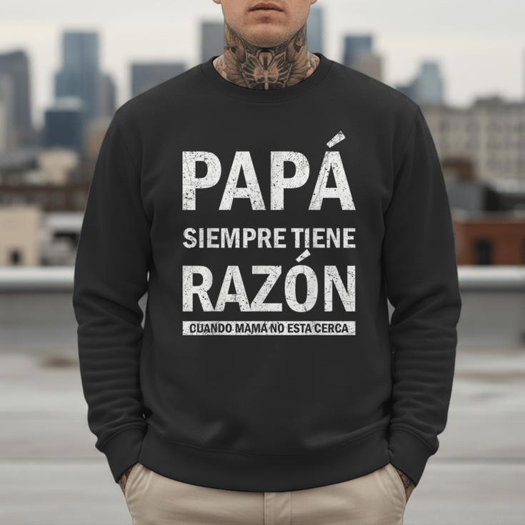 Spanish Dad Is Always Right When Mom's Not Around Dad Men Sweatshirt Spanish Dad Is Always Right When Mom's Not Around Dad Men Sweatshirt