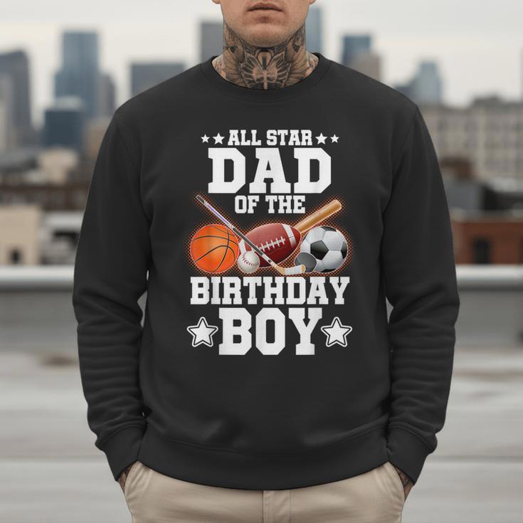 All Star Dad Of The Birthday Boy Basketball Soccer Sport Men Sweatshirt All Star Dad Of The Birthday Boy Basketball Soccer Sport Men Sweatshirt
