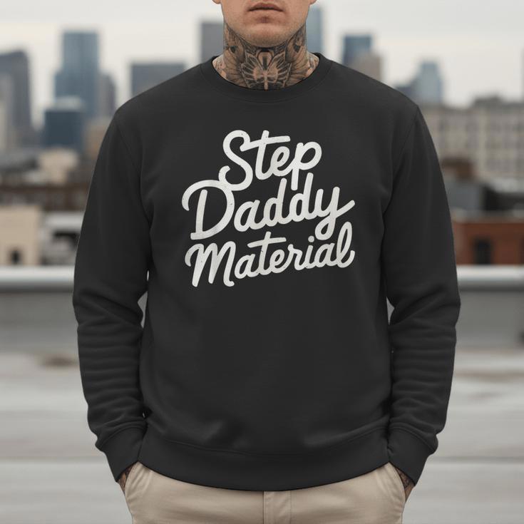 Step Daddy Material Men Sweatshirt