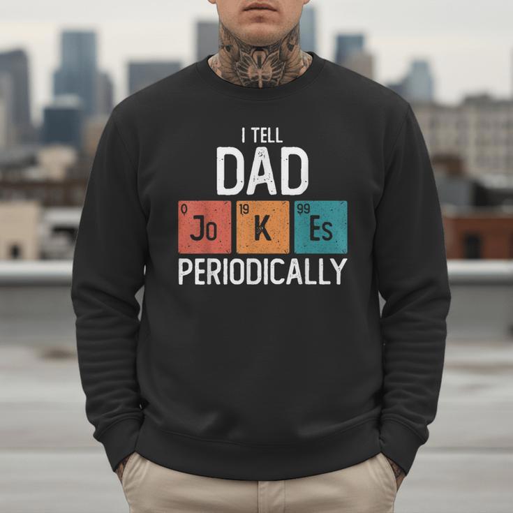 I Tell Dad Jokes Periodically Fathers Day Chemical Men Sweatshirt