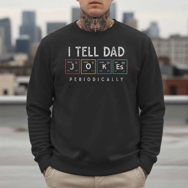 I Tell Dad Jokes Periodically Punny Fathers Day Dad Jokes Men Sweatshirt