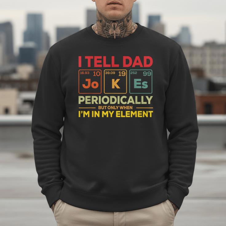 i Tell Dad Jokes Periodically But When I'm In My Elements Men Sweatshirt