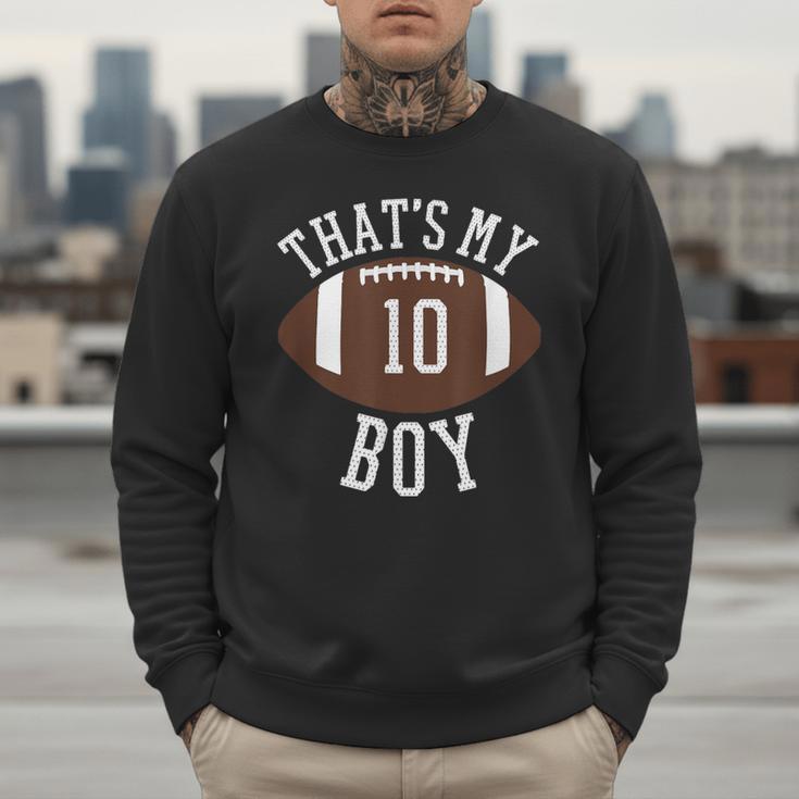 That's My Boy 10 Football Number 10 Jersey Football Mom Dad Men Sweatshirt
