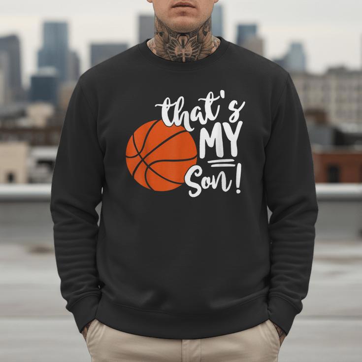 That's My Son Basketball Lovers For Mom Or Dad Men Sweatshirt