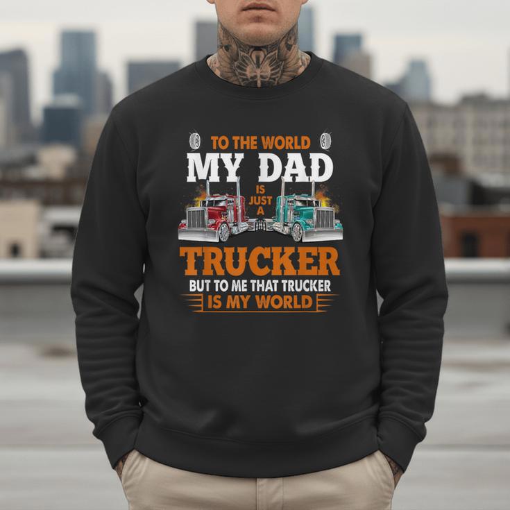 Trucker Father's Day To The World My Dad Is Just A Trucker Men Sweatshirt