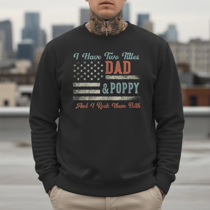 I Have Two Titles Dad & Poppy I Rock Them Both Poppy Men Sweatshirt