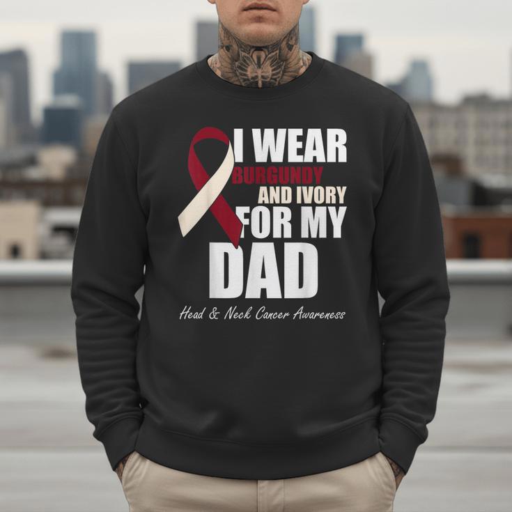 I Wear Burgundy Ivory For My Dad Oral Head Neck Cancer Men Sweatshirt