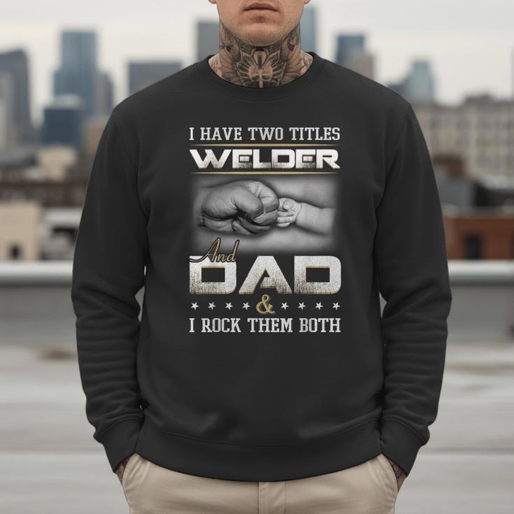 Welder Dad Quote Father Welding Humor Daddy Men Sweatshirt Welder Dad Quote Father Welding Humor Daddy Men Sweatshirt