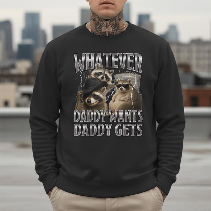 Whatever Daddy Wants Daddy Gets Raccoon Alpha Meme Men Sweatshirt