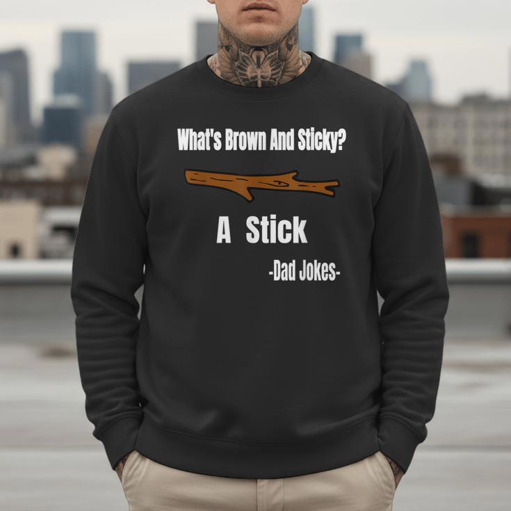 What's Brown And Sticky A Stick -Dad Jokes- Men Sweatshirt