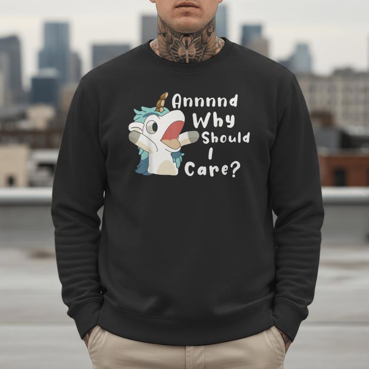 And Why Should I Care Sarcastic Unicorn Dad Mom Men Sweatshirt