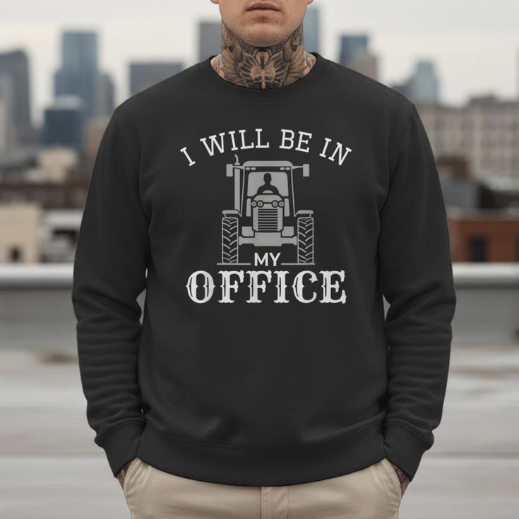 I Will Be In My Office Tractor Driver Farmer Dad Farming Small Men Sweatshirt