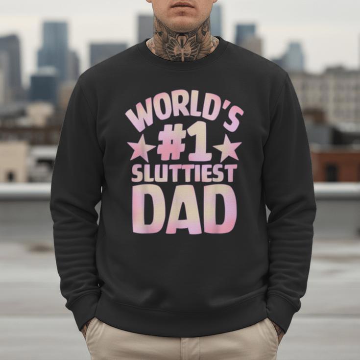 World's 1 Sluttiest Dad Apparel Men Sweatshirt