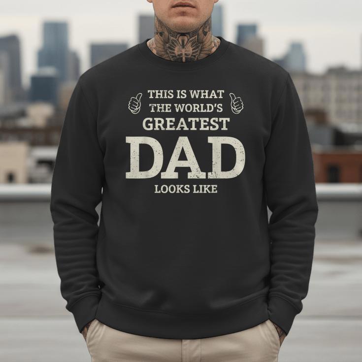 This Is What The Worlds Greatest Dad Fathers Day Men Men Sweatshirt