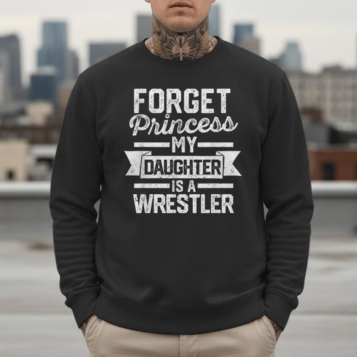 Wrestling Mom Dad Forget Princess My Daughter Is A Wrestler Men Sweatshirt Wrestling Mom Dad Forget Princess My Daughter Is A Wrestler Men Sweatshirt