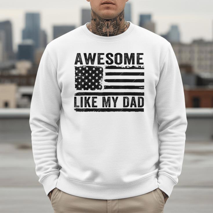 Awesome Like My Dad Fathers Day Usa Flag Dad Husband Family Men Sweatshirt Awesome Like My Dad Fathers Day Usa Flag Dad Husband Family Men Sweatshirt