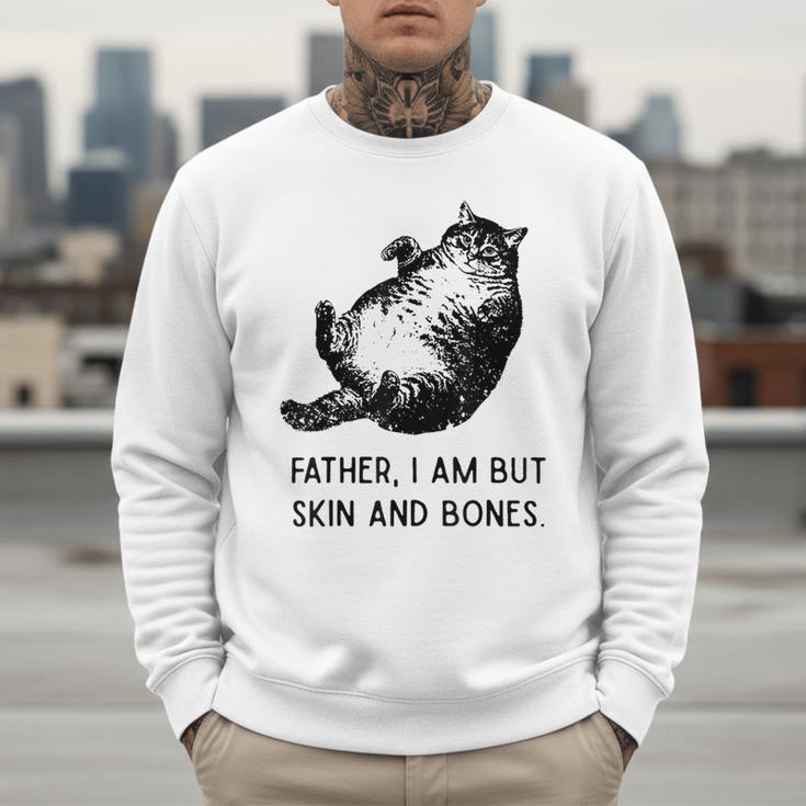 Cat Father I Am But Skin And Bones Cat Dad Meme Humor Men Sweatshirt