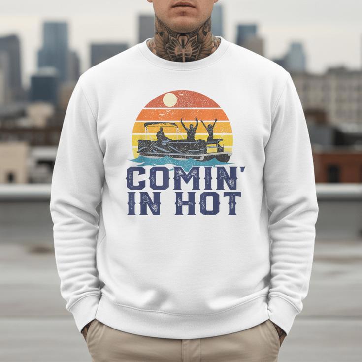 Comin In Hot Pontoon Boat Boating Lake For Dad Small Men Sweatshirt