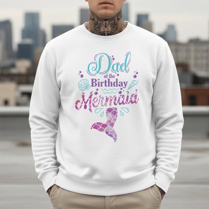 Dad Of The Birthday Mermaid Birthday Party Mermaid Dad Men Sweatshirt