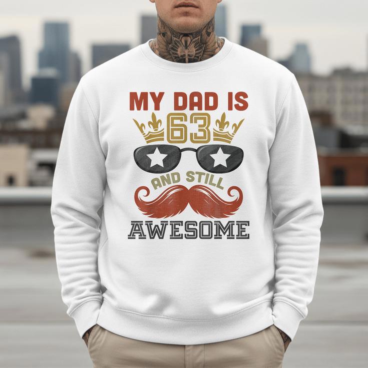 Happy His Birthday My Dad Is 63 Years Old And Still Awesome Men Sweatshirt Happy His Birthday My Dad Is 63 Years Old And Still Awesome Men Sweatshirt