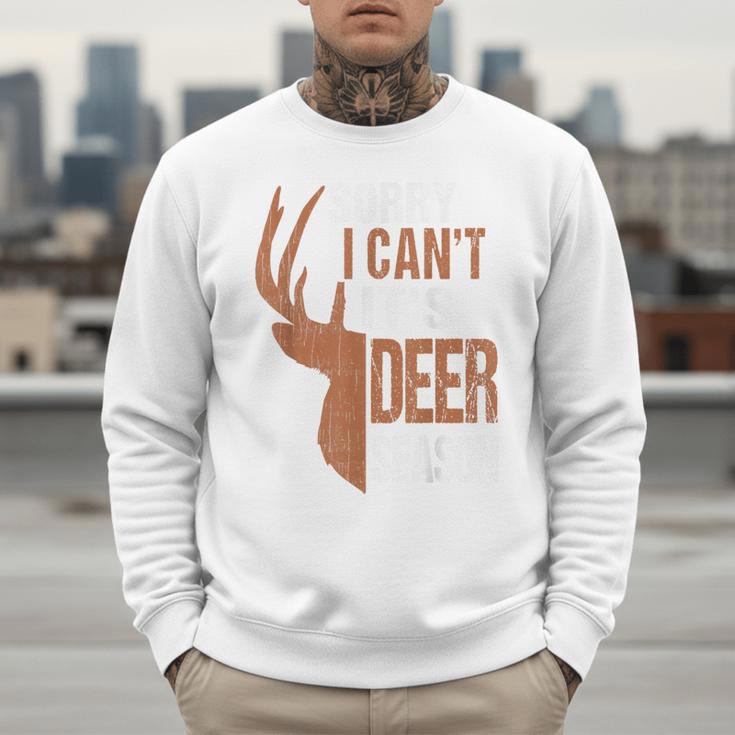 Hunting Sorry Deer Season Hunter Dad Father Day Men Sweatshirt