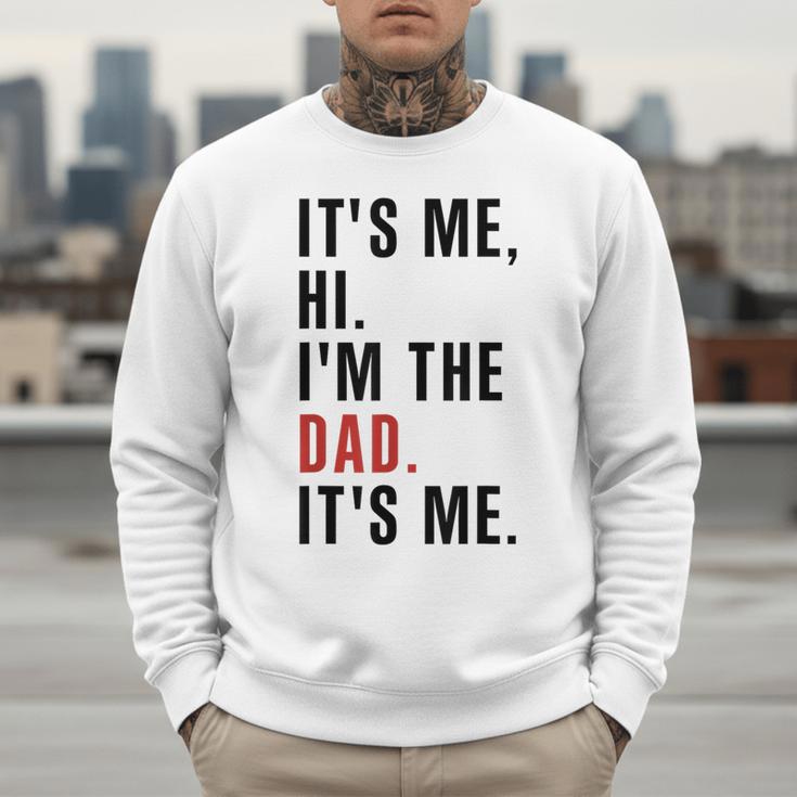 Its Me Hi Im The Dad Its Me Fathers Day Wife Daughter Men Sweatshirt