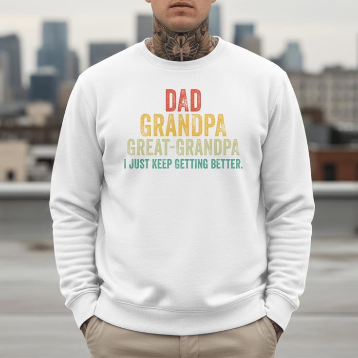I Just Keep Getting Better Dad Grandpa Great Grandpa Vintage Men Sweatshirt I Just Keep Getting Better Dad Grandpa Great Grandpa Vintage Men Sweatshirt