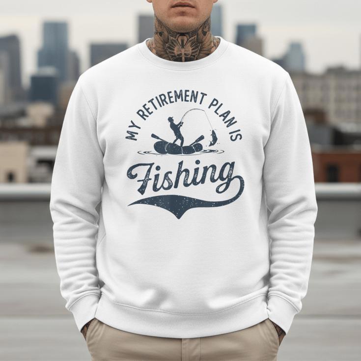 My Retirement Plan Is Fishing Fishermen Dad Grandpa Men Sweatshirt