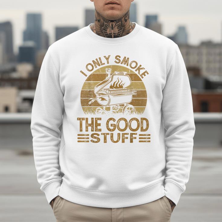 I Only Smoke The Good Stuff BBQ Barbeque Chef Dad Men Sweatshirt I Only Smoke The Good Stuff BBQ Barbeque Chef Dad Men Sweatshirt