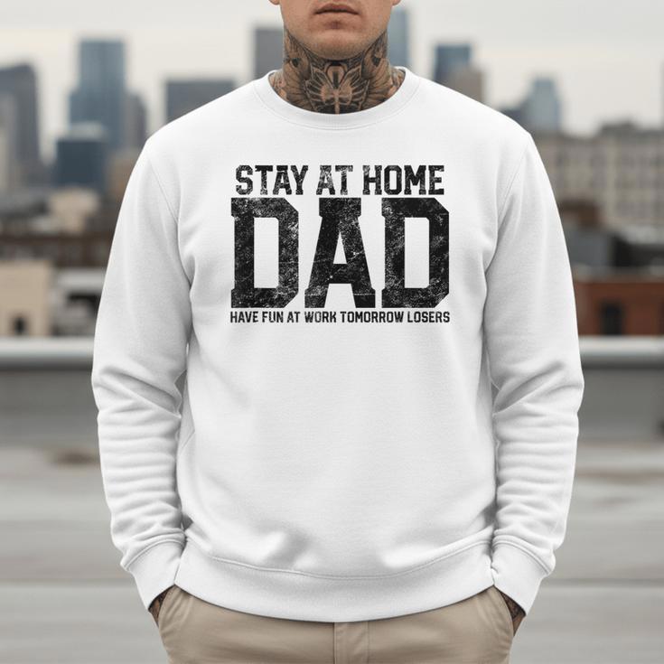 Stay At Home Dad Humor Quote Fathers Quote Men Sweatshirt