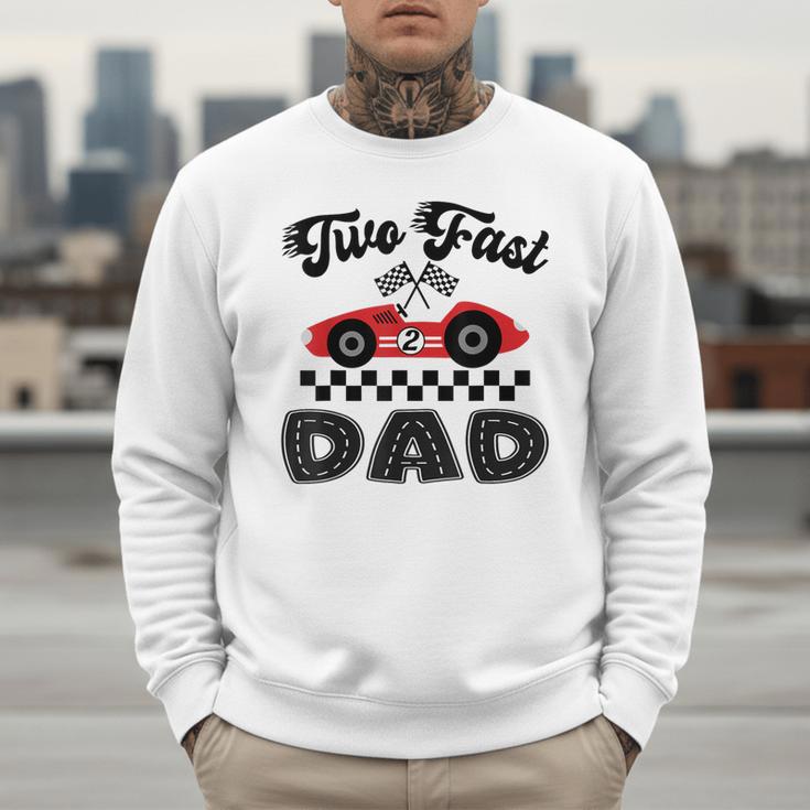 Two Fast Dad Of The Birthday Boy Racing Car Family Men Sweatshirt