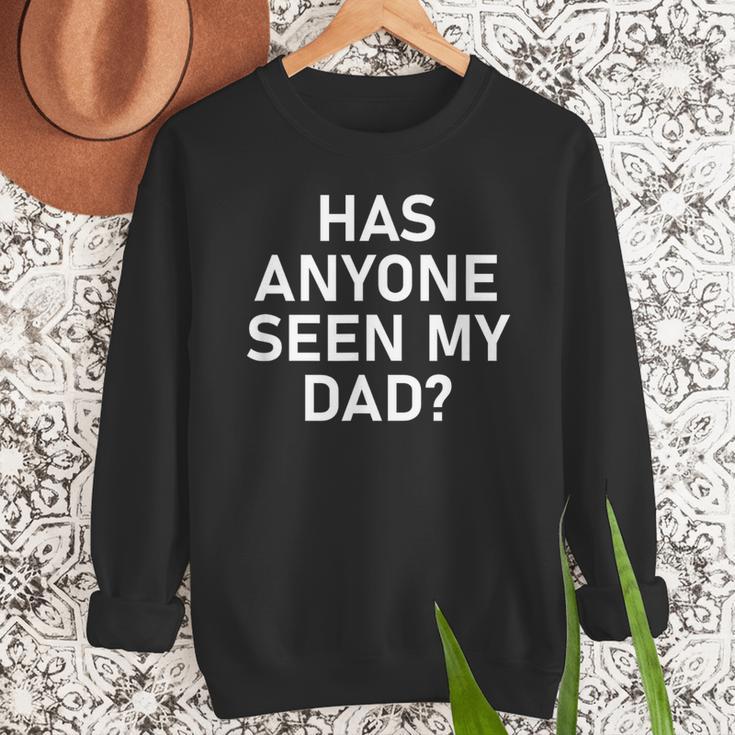 Has Anyone Seen My Dad Jokes Sarcastic Men Sweatshirt