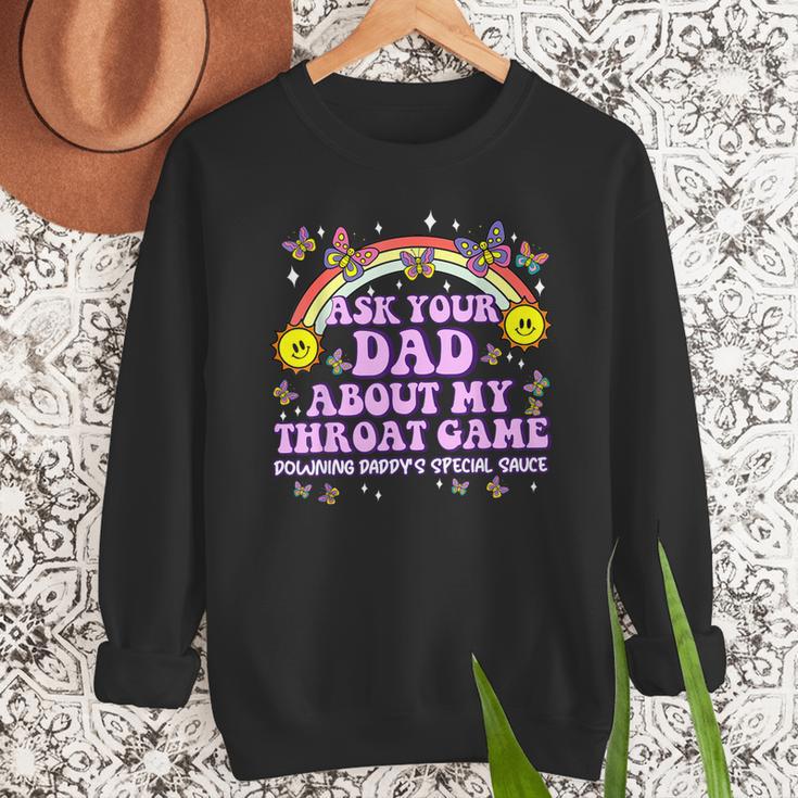 Ask Your Dad My Throat Game Embarrassing Adult Humor Men Sweatshirt