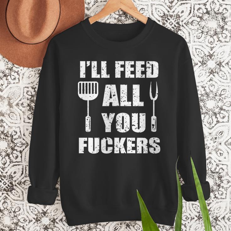 BBQ Dad Joke I'Ll Feed All You Fuckers Barbecue Cookout Chef Men Sweatshirt