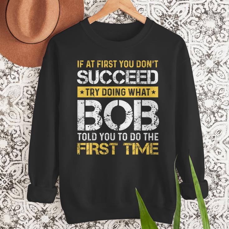 Bob If At First You Don't Succeed Father's Day Bob Dad Men Sweatshirt