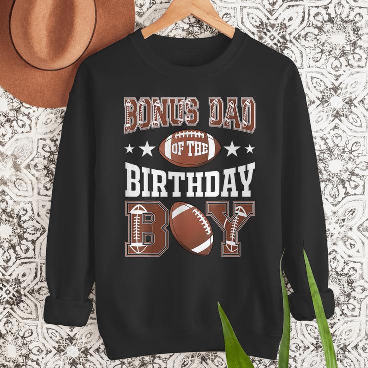Bonus Dad Of The Birthday Boy Football Game Day Men Sweatshirt Bonus Dad Of The Birthday Boy Football Game Day Men Sweatshirt