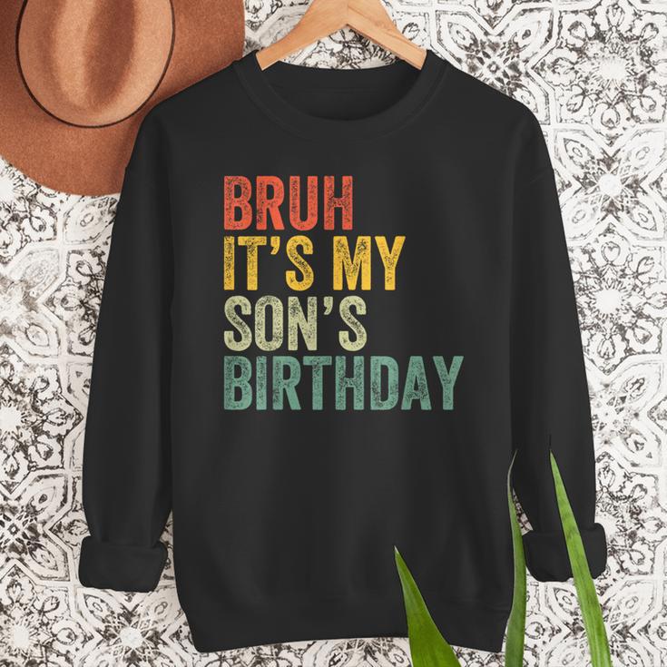 Bruh It's My Son's Birthday Birthday Father Dad Men Sweatshirt Bruh It's My Son's Birthday Birthday Father Dad Men Sweatshirt