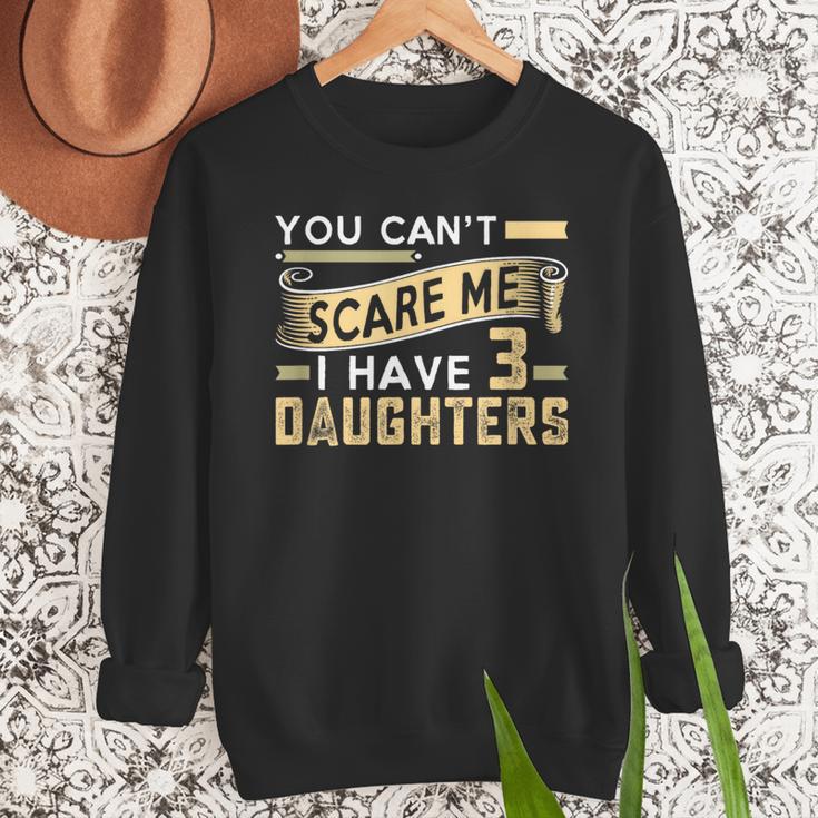 You Can't Scare Me I Have Three Daughters Retro Dad Men Sweatshirt