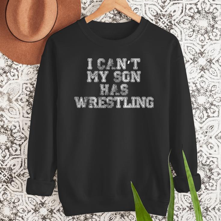 I Can't My Son Has WrestlingShirt Mom Dad Men Sweatshirt