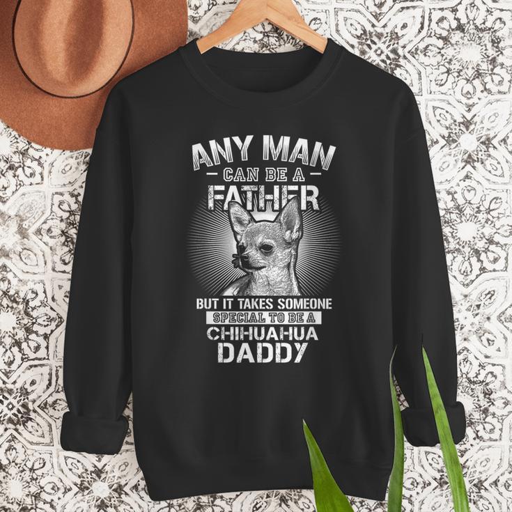 Chihuahua Dad Shirts Any Man Can Be A Father Special Be Men Sweatshirt