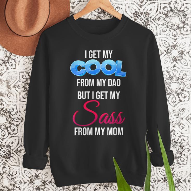 I Get My Cool From My Dad But I Get My Sass From My Mom Men Sweatshirt